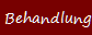 Behandlung