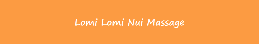 Lomi Lomi Nui Massage