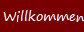 Willkommen