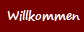 Willkommen